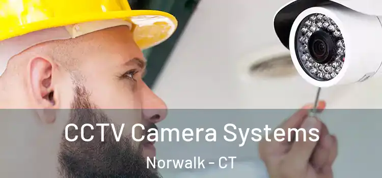CCTV Camera Systems Norwalk - CT