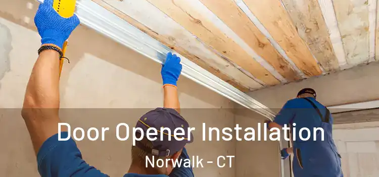 Door Opener Installation Norwalk - CT