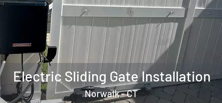 Electric Sliding Gate Installation Norwalk - CT