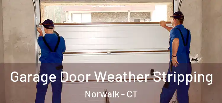  Garage Door Weather Stripping Norwalk - CT