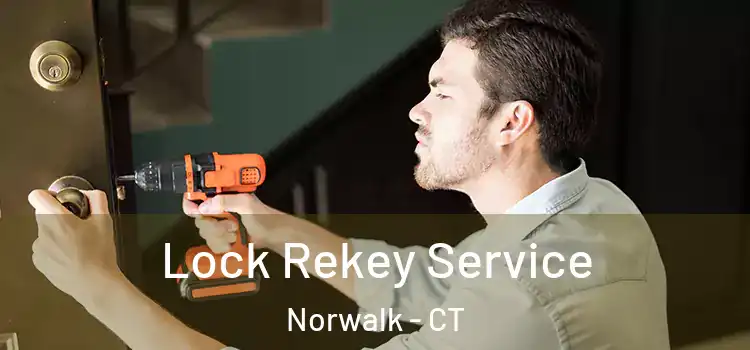  Lock Rekey Service Norwalk - CT