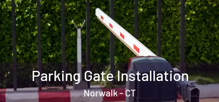  Parking Gate Installation Norwalk - CT